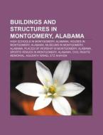 Buildings And Structures In Montgomery, di Books Llc edito da Books LLC, Wiki Series