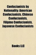 Confucianists By Nationality: American C di Books Llc edito da Books LLC