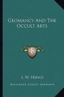 Geomancy and the Occult Arts di J. W. Frings edito da Kessinger Publishing