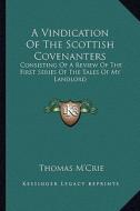 A Vindication of the Scottish Covenanters: Consisting of a Review of the First Series of the Tales of My Landlord di Thomas M'Crie edito da Kessinger Publishing