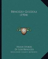 Benozzo Gozzoli (1904) di Hugh Stokes, Di Lese Benozzo edito da Kessinger Publishing