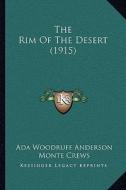 The Rim of the Desert (1915) di ADA Woodruff Anderson edito da Kessinger Publishing