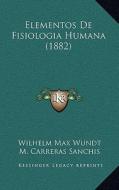 Elementos de Fisiologia Humana (1882) di Wilhelm Max Wundt edito da Kessinger Publishing