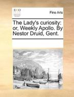 The Lady's Curiosity di Multiple Contributors edito da Gale Ecco, Print Editions
