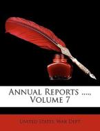 Annual Reports ...., Volume 7 edito da Nabu Press
