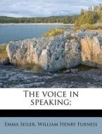 The Voice In Speaking; di Emma Seiler edito da Nabu Press