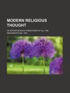 Modern Religious Thought; As Interpreted by Preachers of All the Denominations, 1903 di Books Group edito da Rarebooksclub.com
