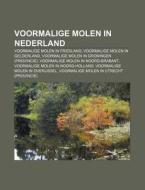 Voormalige Molen In Nederland: Voormalig di Bron Wikipedia edito da Books LLC, Wiki Series