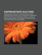 Esperantsk Kultura: Esperantsk Literat di Zdroj Wikipedia edito da Books LLC, Wiki Series