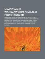 Odznaczeni Warszawskim Krzyzem Powstancz di R. D. O. Wikipedia edito da Books LLC, Wiki Series