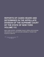 Reports of Cases Heard and Determined in the Appellate Division of the Supreme Court of the State of New York Volume 115 di New York Supreme Court Division edito da Rarebooksclub.com