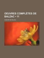 Oeuvres Completes De Balzac (11) di Honore De Balzac edito da General Books Llc