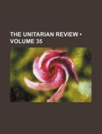 The Unitarian Review (volume 35) di Books Group edito da General Books Llc