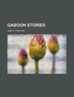 Gaboon Stories di Jane S. Preston edito da General Books