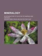 Mineralogy; An Introduction to the Study of Minerals and Crystals di Edward Henry Kraus edito da Rarebooksclub.com