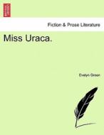 Miss Uraca. di Evelyn Green edito da British Library, Historical Print Editions