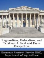 Regionalism, Federalism, And Taxation edito da Bibliogov