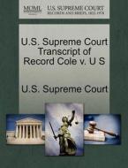 U.s. Supreme Court Transcript Of Record Cole V. U S edito da Gale Ecco, U.s. Supreme Court Records