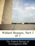 Willard Skousen, Part 7 Of 7 edito da Bibliogov