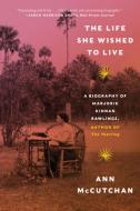 The Life She Wished to Live: A Biography of Marjorie Kinnan Rawlings, Author of the Yearling di Ann Mccutchan edito da W W NORTON & CO