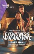Eyewitness Man and Wife di Barb Han edito da HARLEQUIN SALES CORP