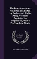 The Percy Anecdotes. Collected And Edited By Reuben And Sholto Percy. Verbatim Reprint Of The Original Ed., With A Pref. By John Timbs di Sholto Percy, Reuben Percy edito da Palala Press