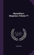 Macmillan's Magazine, Volume 77 di Anonymous edito da Palala Press