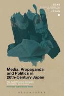 Media, Propaganda and Politics in 20th-Century Japan di The Asahi Shimbun Company edito da BLOOMSBURY 3PL