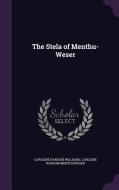The Stela Of Menthu-weser di Caroline Ransom Williams, Caroline Ransom Menthuweser edito da Palala Press