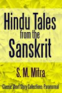 Hindu Tales From the Sanskrit di S. M. Mitra edito da Lulu.com
