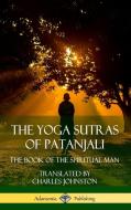 The Yoga Sutras of Patanjali: The Book of the Spiritual Man (Hardcover) di Patanjali, Charles Johnston edito da LULU PR