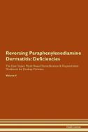 Reversing Paraphenylenediamine Dermatitis: Deficiencies The Raw Vegan Plant-Based Detoxification & Regeneration Workbook di Health Central edito da LIGHTNING SOURCE INC