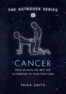 Astrosex: Cancer di Erika W. Smith edito da Orion Publishing Co