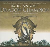 Dragon Champion di E. E. Knight edito da Tantor Media Inc