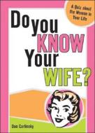 Do You Know Your Wife? di Dan Carlinsky edito da Sourcebooks, Inc