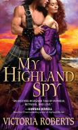 My Highland Spy di Victoria Roberts edito da SOURCEBOOKS INC