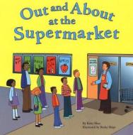 Out and about at the Supermarket di Kitty Shea edito da Picture Window Books