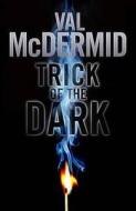 Trick of the Dark di Val McDermid edito da Little Brown and Company