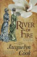 River of Fire di Jacquelyn Cook edito da Thorndike Press