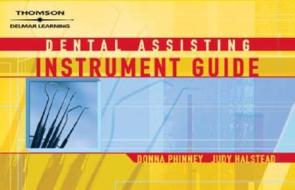 Dental Assisting Instrument Guide di Donna Phinney, Judy H. Halstead edito da Cengage Learning, Inc