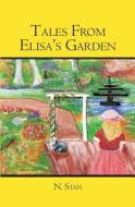 Tales from Elisa's Garden di N. Stan edito da Booksurge Publishing