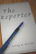 The Reporter di Kerry Boerst, B. edito da Publishamerica