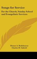 Songs for Service: For the Church, Sunday School and Evangelistic Services edito da Kessinger Publishing