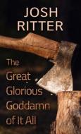 The Great Glorious Goddamn of It All di Josh Ritter edito da WHEELER PUB INC