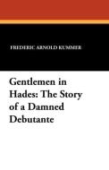 Gentlemen in Hades di Frederic Arnold Kummer edito da Wildside Press