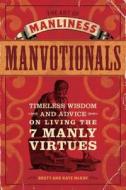 The Art of Manliness Manvotionals: Timeless Wisdom and Advice on Living the 7 Manly Virtues di Brett Mckay, Kate McKay edito da HOW BOOKS