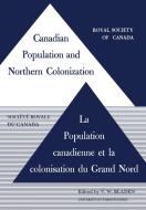 Canadian Population and Northern Colonization edito da UNIV OF TORONTO PR
