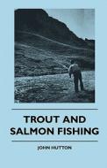 Trout And Salmon Fishing di John Hutton edito da Tufts Press