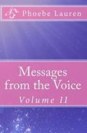 Messages from the Voice: Volume II di Phoebe Lauren edito da Createspace