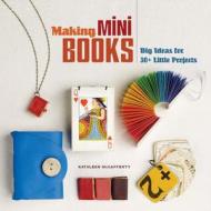 Making Mini Books di Kathleen McCafferty edito da Lark Books,u.s.